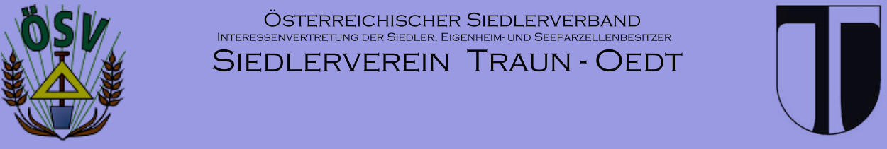 sterreichischer Siedlerverband                                      Interessenvertretung der Siedler, Eigenheim- und Seeparzellenbesitzer Siedlerverein  Traun - Oedt